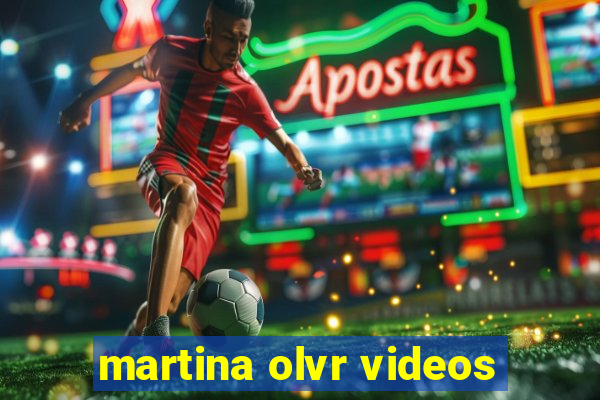 martina olvr videos